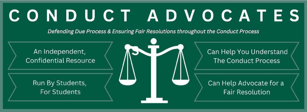 Conduct Advocates: A student-run, confidential resource supporting fairness and due process in the conduct process.